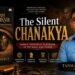 the Silent Chanakya